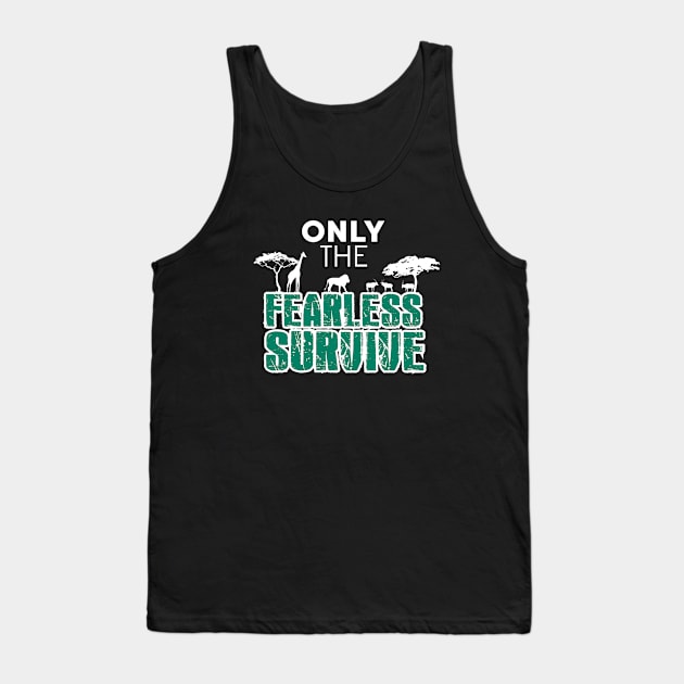 Only The Fearless Survive - Safari Tank Top by D3Apparels